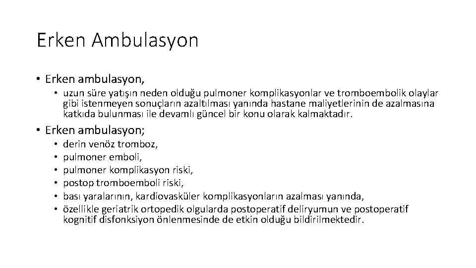Erken Ambulasyon • Erken ambulasyon, • uzun süre yatışın neden olduğu pulmoner komplikasyonlar ve