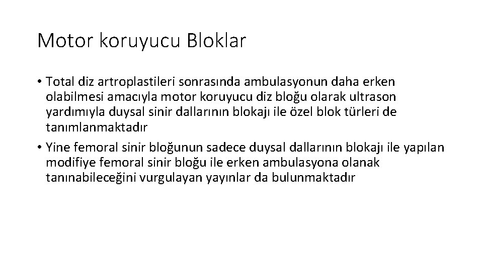 Motor koruyucu Bloklar • Total diz artroplastileri sonrasında ambulasyonun daha erken olabilmesi amacıyla motor