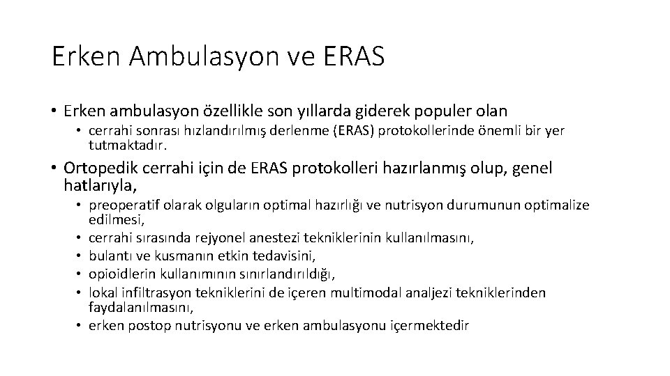 Erken Ambulasyon ve ERAS • Erken ambulasyon özellikle son yıllarda giderek populer olan •