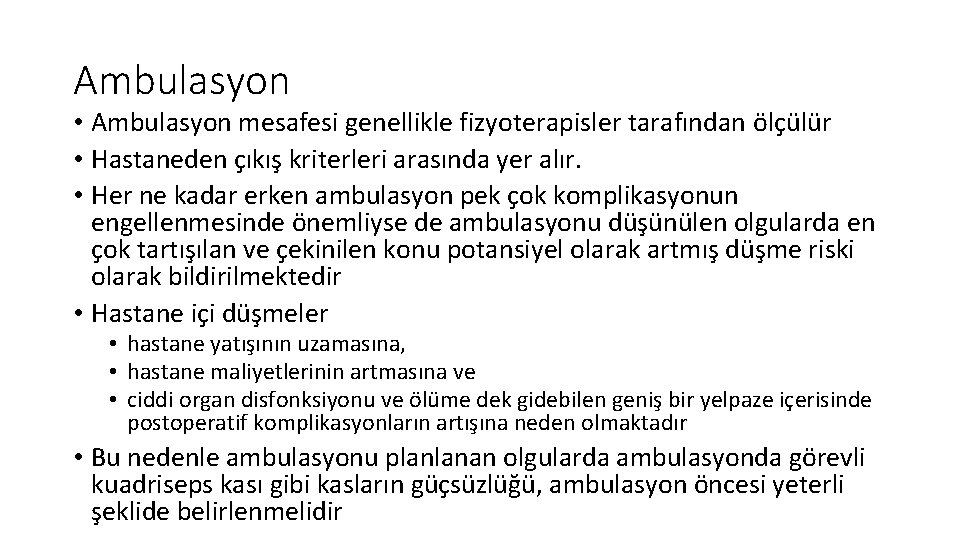 Ambulasyon • Ambulasyon mesafesi genellikle fizyoterapisler tarafından ölçülür • Hastaneden çıkış kriterleri arasında yer