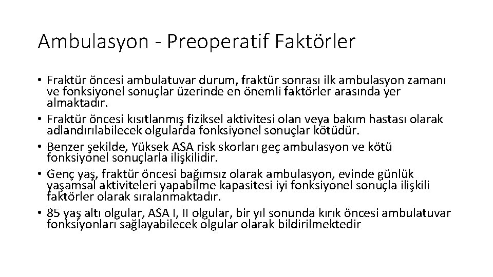 Ambulasyon - Preoperatif Faktörler • Fraktür öncesi ambulatuvar durum, fraktür sonrası ilk ambulasyon zamanı