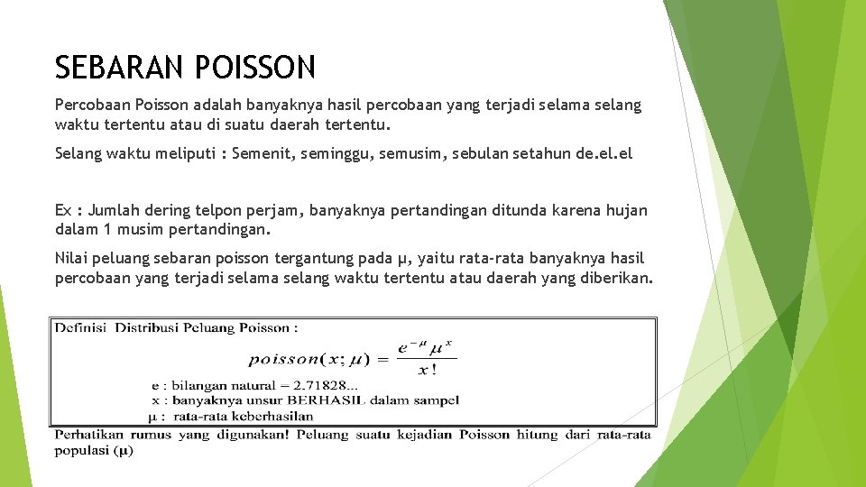 SEBARAN POISSON Percobaan Poisson adalah banyaknya hasil percobaan yang terjadi selama selang waktu tertentu