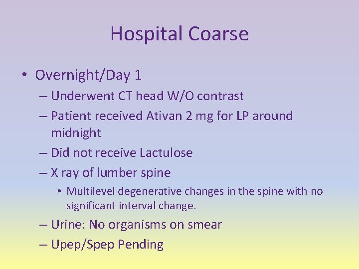 Hospital Coarse • Overnight/Day 1 – Underwent CT head W/O contrast – Patient received
