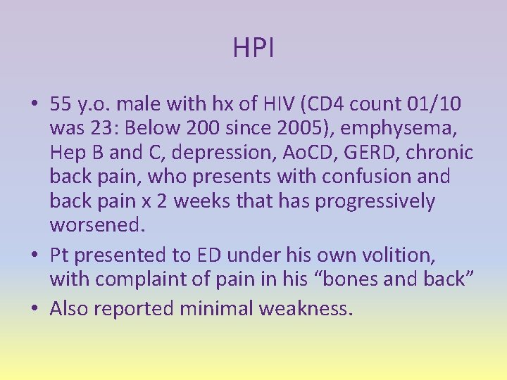 HPI • 55 y. o. male with hx of HIV (CD 4 count 01/10