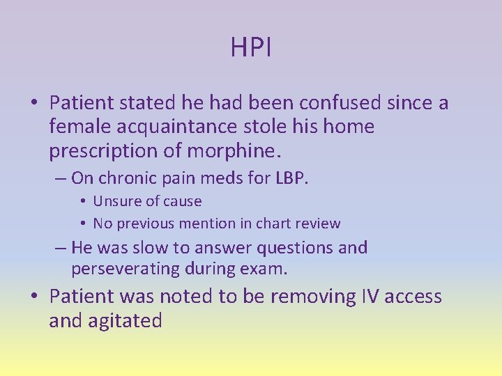 HPI • Patient stated he had been confused since a female acquaintance stole his