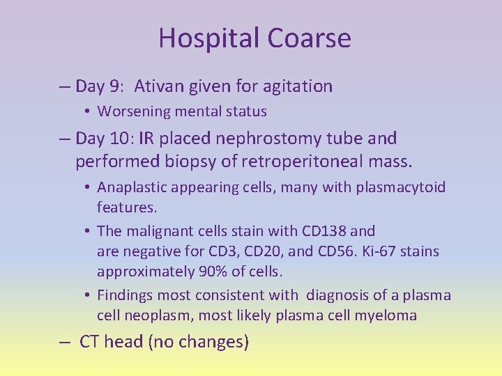 Hospital Coarse – Day 9: Ativan given for agitation • Worsening mental status –