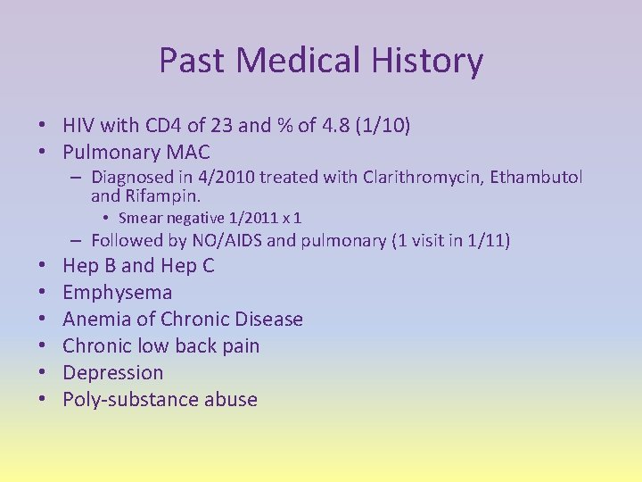 Past Medical History • HIV with CD 4 of 23 and % of 4.