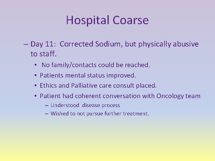 Hospital Coarse – Day 11: Corrected Sodium, but physically abusive to staff. • •