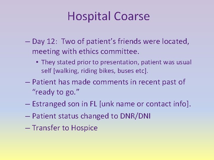 Hospital Coarse – Day 12: Two of patient’s friends were located, meeting with ethics