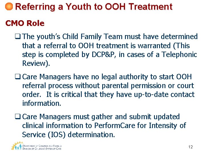 Referring a Youth to OOH Treatment CMO Role q The youth’s Child Family Team