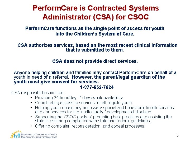 Perform. Care is Contracted Systems Administrator (CSA) for CSOC Perform. Care functions as the