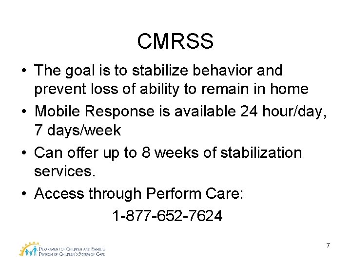CMRSS • The goal is to stabilize behavior and prevent loss of ability to