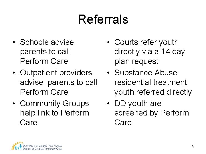 Referrals • Schools advise parents to call Perform Care • Outpatient providers advise parents