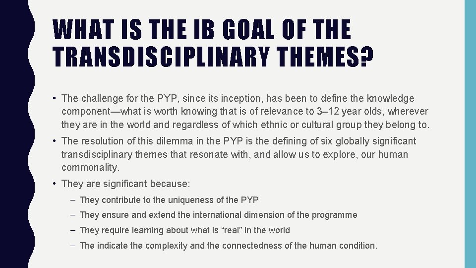 WHAT IS THE IB GOAL OF THE TRANSDISCIPLINARY THEMES? • The challenge for the