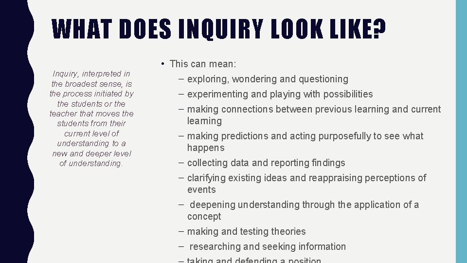 WHAT DOES INQUIRY LOOK LIKE? • This can mean: Inquiry, interpreted in the broadest