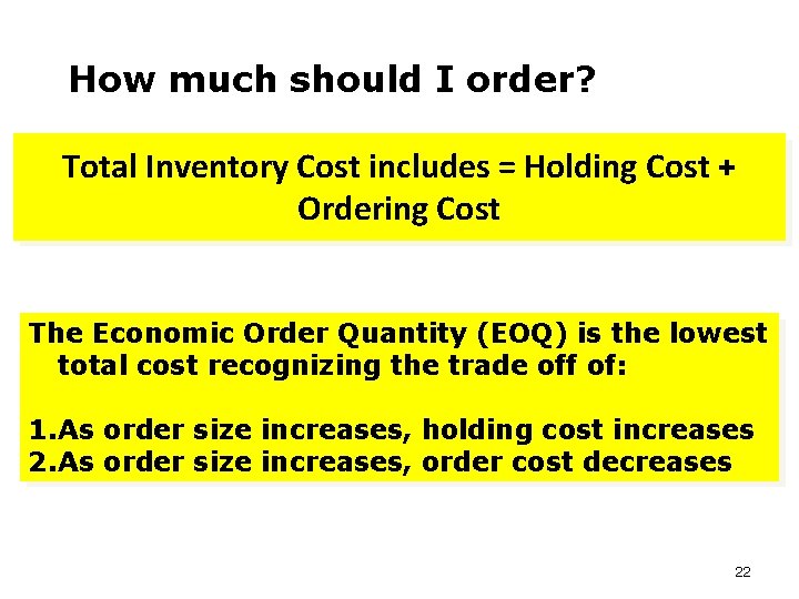 How much should I order? Total Inventory Cost includes = Holding Cost + Ordering