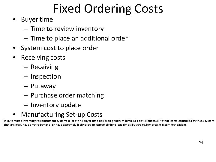 Fixed Ordering Costs • Buyer time – Time to review inventory – Time to