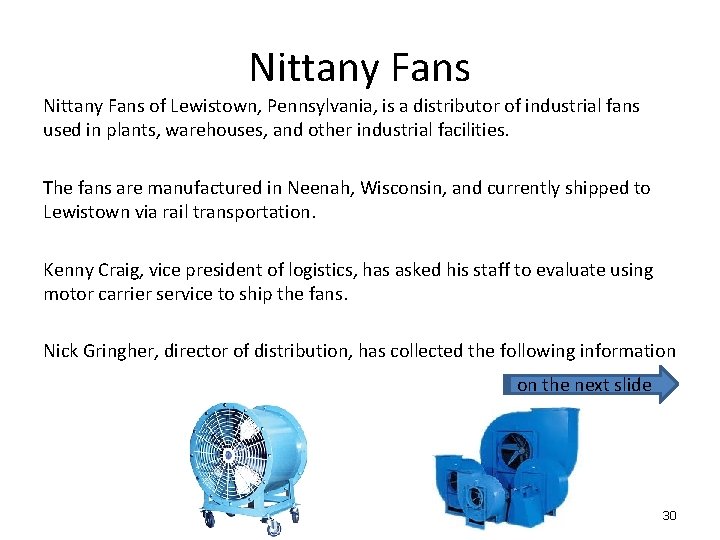 Nittany Fans of Lewistown, Pennsylvania, is a distributor of industrial fans used in plants,