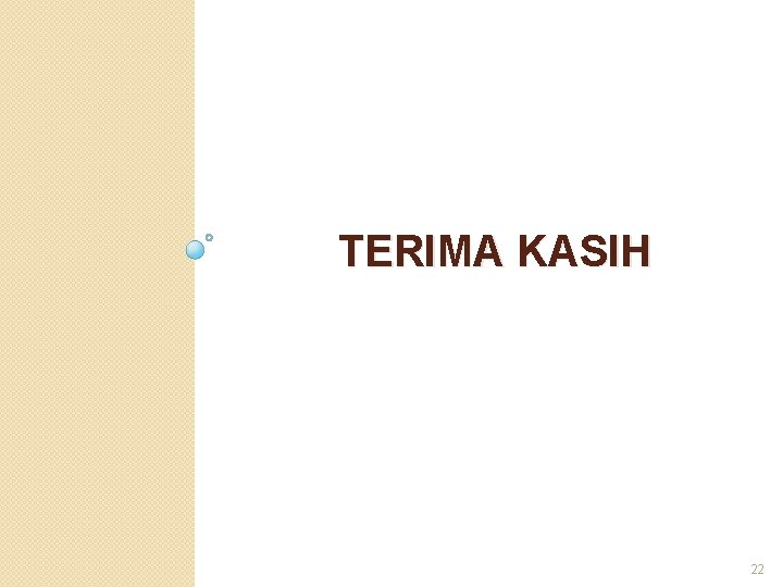 TERIMA KASIH 22 TERIMA KASIH 22