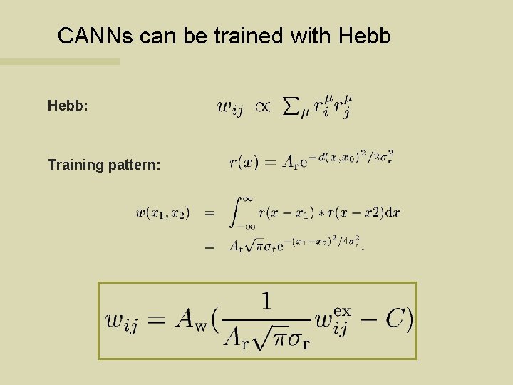 CANNs can be trained with Hebb: Training pattern: 