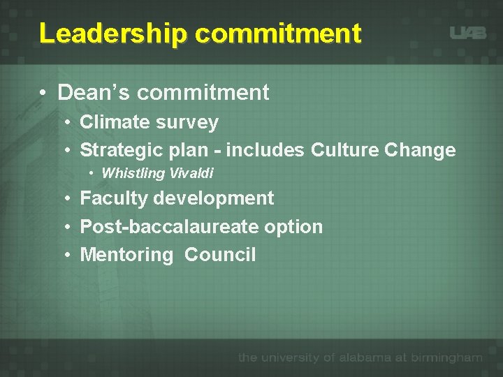Leadership commitment • Dean’s commitment • Climate survey • Strategic plan - includes Culture