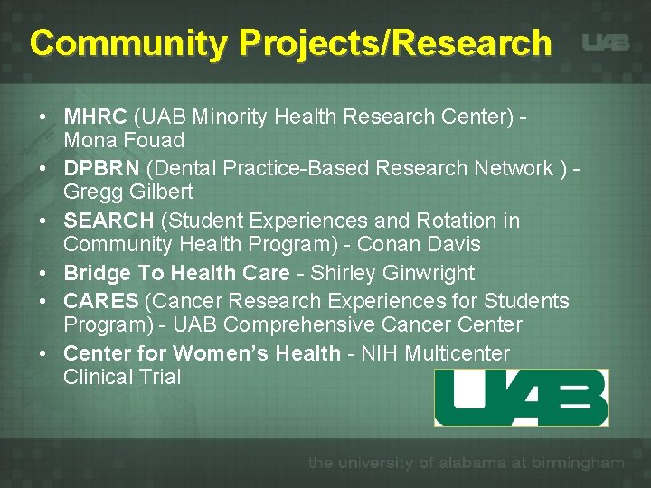 Community Projects/Research • MHRC (UAB Minority Health Research Center) Mona Fouad • DPBRN (Dental