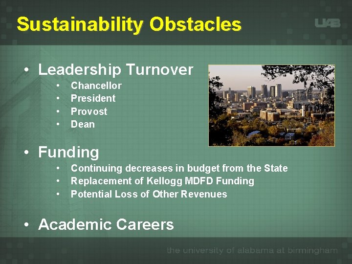 Sustainability Obstacles • Leadership Turnover • • Chancellor President Provost Dean • Funding •