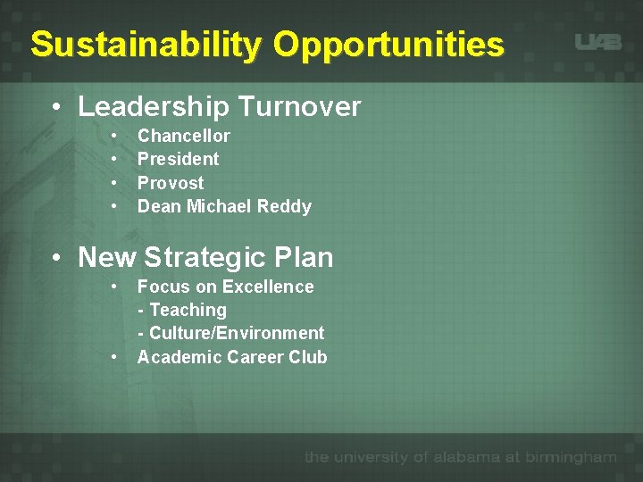 Sustainability Opportunities • Leadership Turnover • • Chancellor President Provost Dean Michael Reddy •