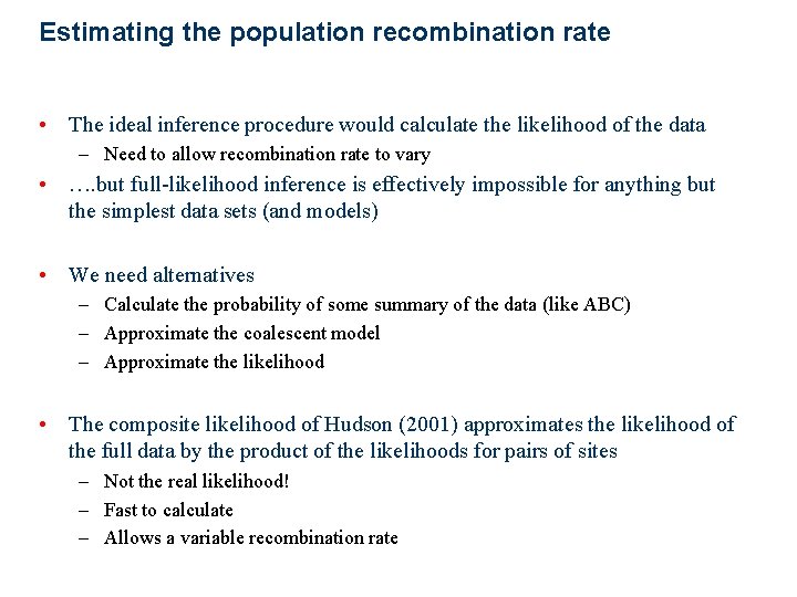 Estimating the population recombination rate • The ideal inference procedure would calculate the likelihood