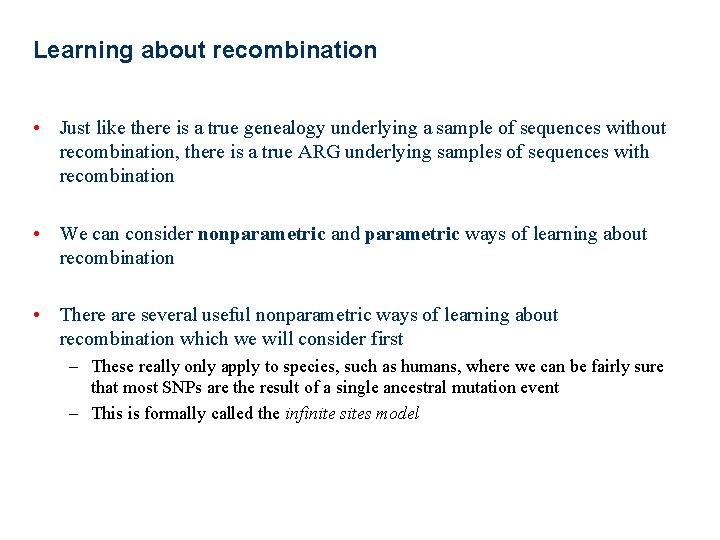 Learning about recombination • Just like there is a true genealogy underlying a sample