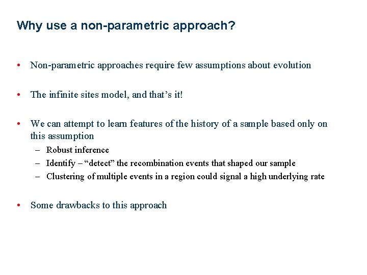 Why use a non-parametric approach? • Non-parametric approaches require few assumptions about evolution •