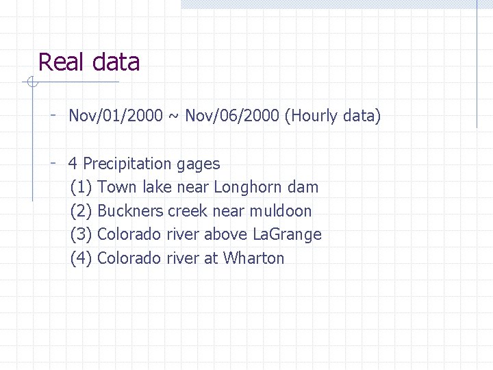Real data - Nov/01/2000 ~ Nov/06/2000 (Hourly data) - 4 Precipitation gages (1) Town