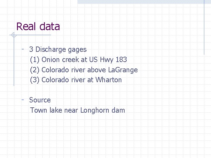 Real data - 3 Discharge gages (1) Onion creek at US Hwy 183 (2)