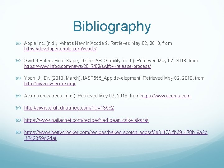 Bibliography Apple Inc. (n. d. ). What's New in Xcode 9. Retrieved May 02,