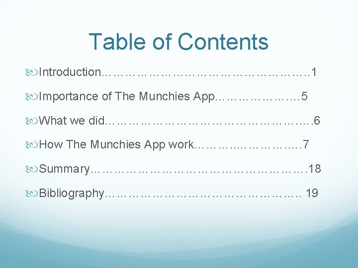 Table of Contents Introduction………………………. . 1 Importance of The Munchies App………………. … 5 What
