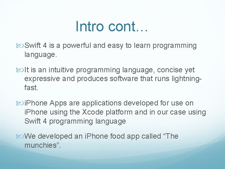 Intro cont… Swift 4 is a powerful and easy to learn programming language. It