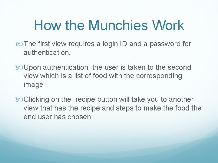 How the Munchies Work The first view requires a login ID and a password