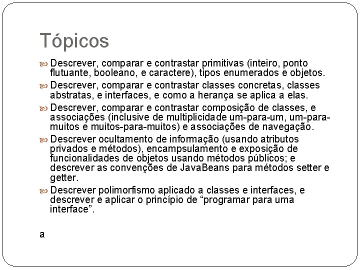 Tópicos Descrever, comparar e contrastar primitivas (inteiro, ponto flutuante, booleano, e caractere), tipos enumerados