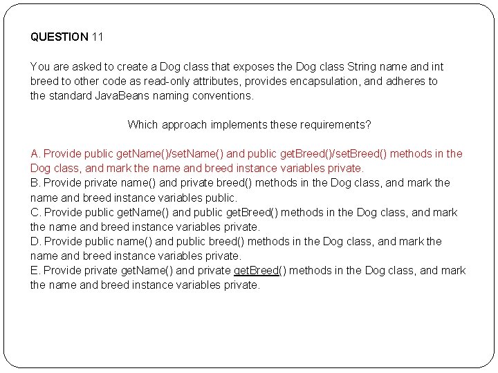 QUESTION 11 You are asked to create a Dog class that exposes the Dog QUESTION 11 You are asked to create a Dog class that exposes the Dog