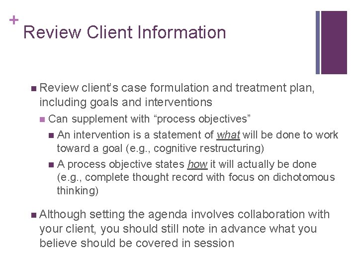 + Review Client Information n Review client’s case formulation and treatment plan, including goals