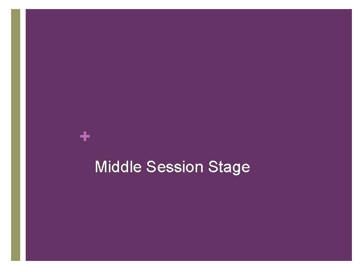+ Middle Session Stage 