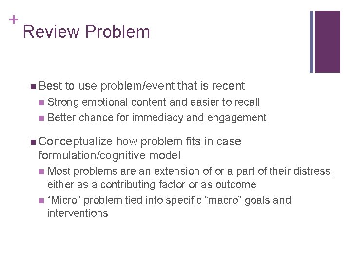 + Review Problem n Best to use problem/event that is recent Strong emotional content