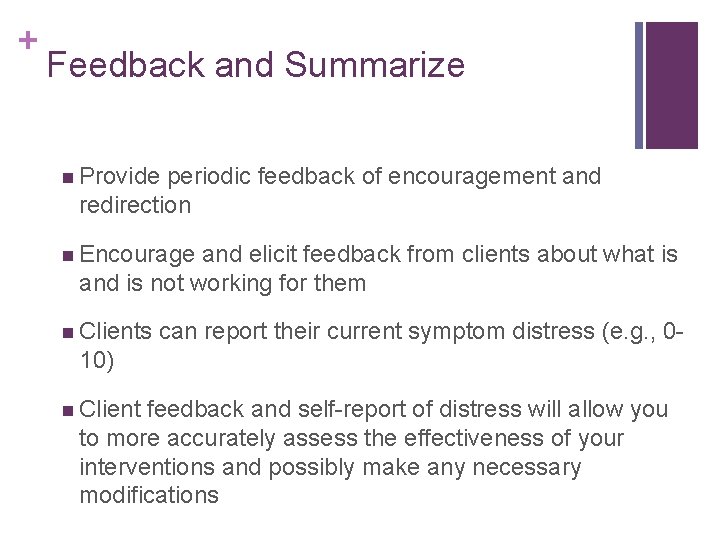 + Feedback and Summarize n Provide periodic feedback of encouragement and redirection n Encourage