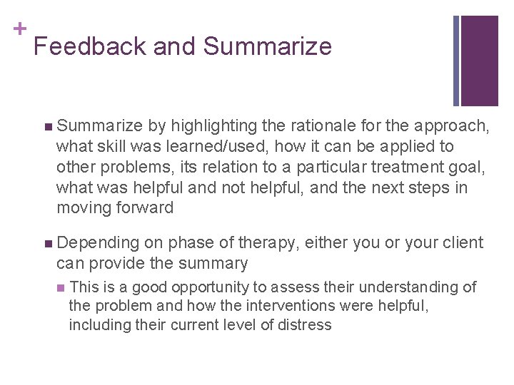 + Feedback and Summarize n Summarize by highlighting the rationale for the approach, what