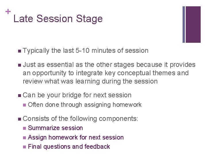 + Late Session Stage n Typically the last 5 -10 minutes of session n