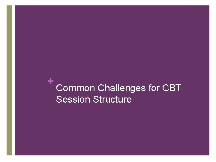 + Common Challenges for CBT Session Structure 
