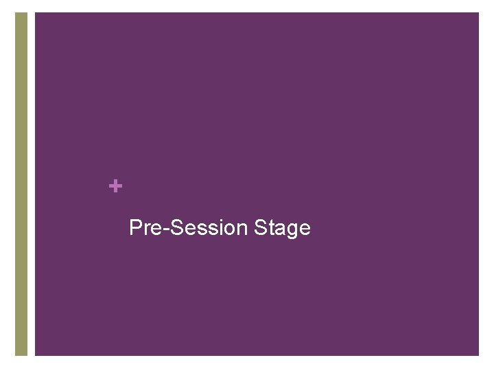 + Pre-Session Stage 