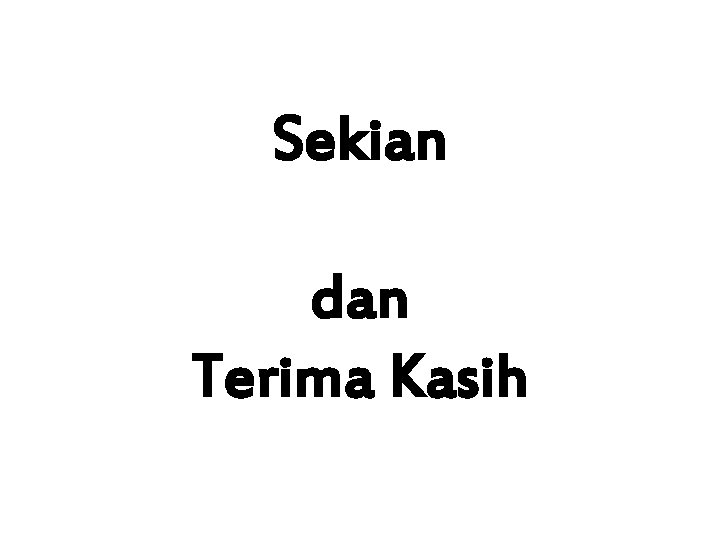 Sekian dan Terima Kasih 