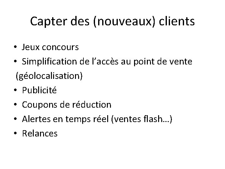 Capter des (nouveaux) clients • Jeux concours • Simplification de l’accès au point de