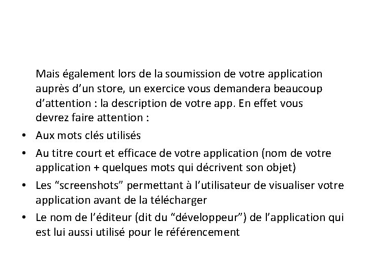  Mais également lors de la soumission de votre application auprès d’un store, un